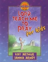 Lord Teach Me to Pray for Kids